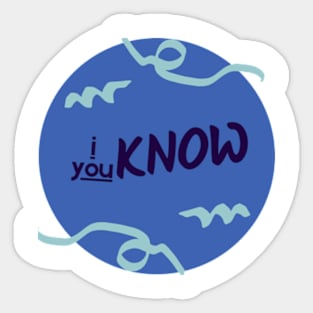 I know u know Sticker